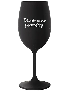 TATINKO MIMO PREVÁDZKY - čierny pohár na víno 350 ml