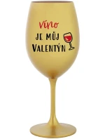 VÍNO JE MŮJ VALENTÝN - zlatá sklenice na víno 350 ml VÍNO JE MŮJ VALENTÝN - zlatá sklenice na víno 350 ml