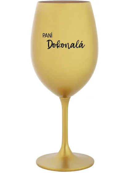PANÍ DOKONALÁ - zlatá sklenice na víno 350 ml PANÍ DOKONALÁ - zlatá sklenice na víno 350 ml