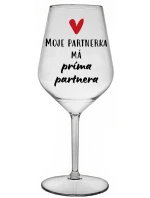 MOJE PARTNERKA MÁ PRÍMA PARTNERA - čirá nerozbitná sklenice na víno 470 ml