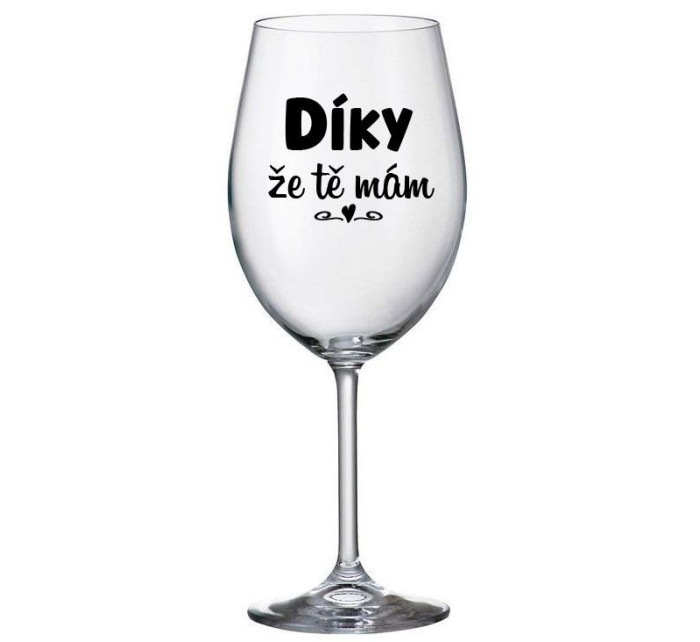 DÍKY ŽE TĚ MÁM - čirá sklenice na víno 350 ml