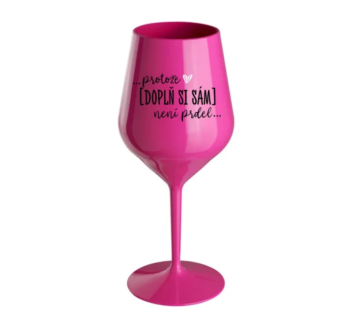 Personalizovaná nerozbitná sklenice - Protože [doplň si sám] není prdel