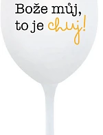 BOŽE MŮJ, TO JE CHUJ - bílá sklenice na víno 350 ml