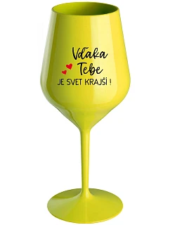 VĎAKA TEBE JE SVET KRAJŠÍ! - žltý nerozbitný pohár na víno 470 ml