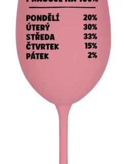 PRACUJI NA 100% - růžová sklenice na víno 350 ml