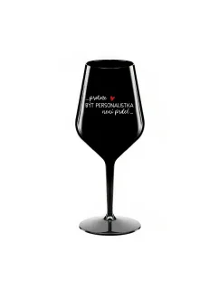 PROTOŽE BÝT PERSONALISTKA NENÍ PRDEL - černá nerozbitná sklenice na víno 470 ml