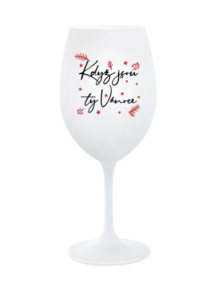 KDYŽ JSOU TY VÁNOCE - bílá sklenice na víno 350 ml
