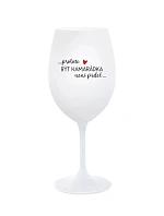 PROTOŽE BÝT KAMARÁDKA NENÍ PRDEL - bílá sklenice na víno 350 ml
