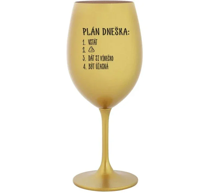 PLÁN DNEŠKA - VSTÁT - zlatá sklenice na víno 350 ml
