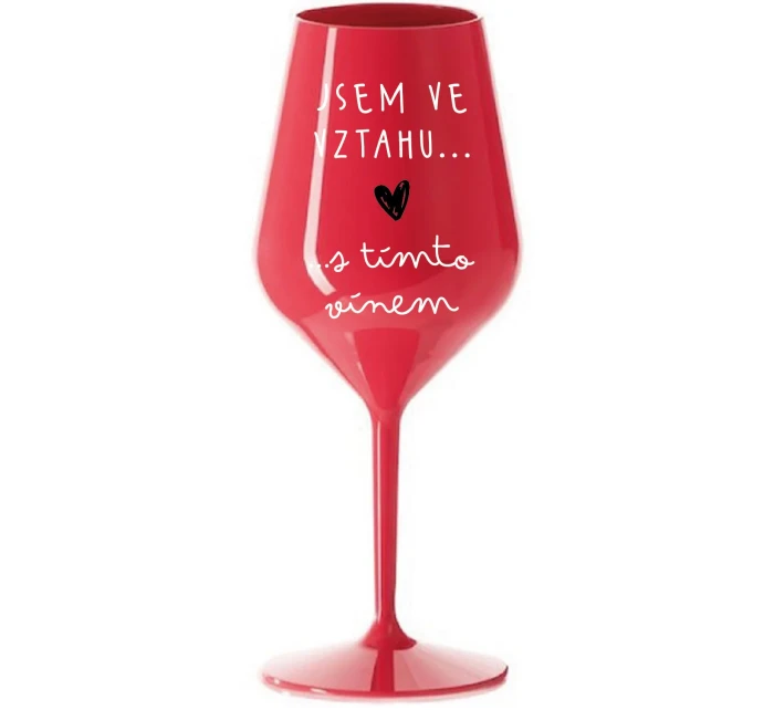 JSEM VE VZTAHU S TÍMTO VÍNEM - červená nerozbitná sklenice na víno 470 ml
