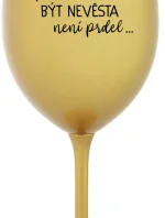 ...PROTOŽE BÝT NEVĚSTA NENÍ PRDEL... - zlatá sklenice na víno 350 ml