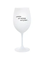 PROTOŽE BÝT REŽISÉR NENÍ PRDEL - bílá sklenice na víno 350 ml