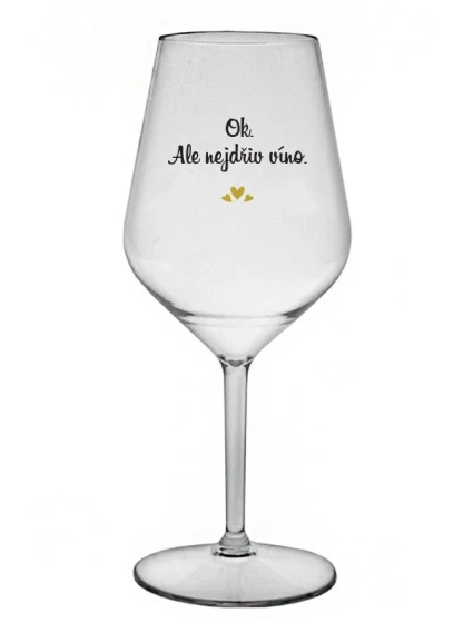 OK, ALE NEJDŘÍV VÍNO. - čirá nerozbitná sklenice na víno 470 ml OK, ALE NEJDŘÍV VÍNO. - čirá nerozbitná sklenice na víno 470 ml