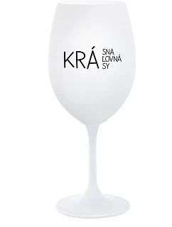 KRÁSNA KRÁĽOVNÁ KRÁSY - biely pohár na víno 350 ml