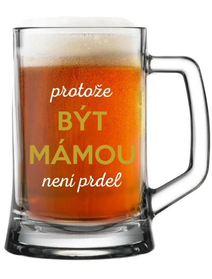 PROTOŽE BÝT MÁMOU NENÍ PRDEL - pivní sklenice 0,5 l PROTOŽE BÝT MÁMOU NENÍ PRDEL - pivní sklenice 0,5 l