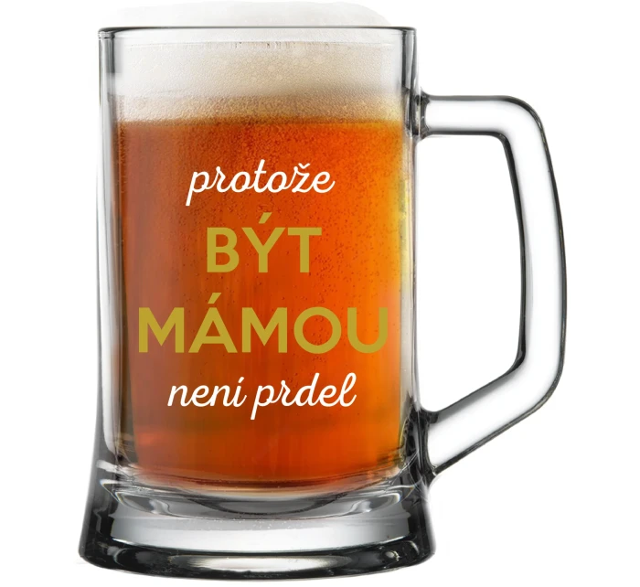 PROTOŽE BÝT MÁMOU NENÍ PRDEL - pivní sklenice 0,5 l PROTOŽE BÝT MÁMOU NENÍ PRDEL - pivní sklenice 0,5 l