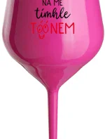 NEČUM NA MĚ TÍMHLE TÓÓNEM - růžová nerozbitná sklenice na víno 470 ml