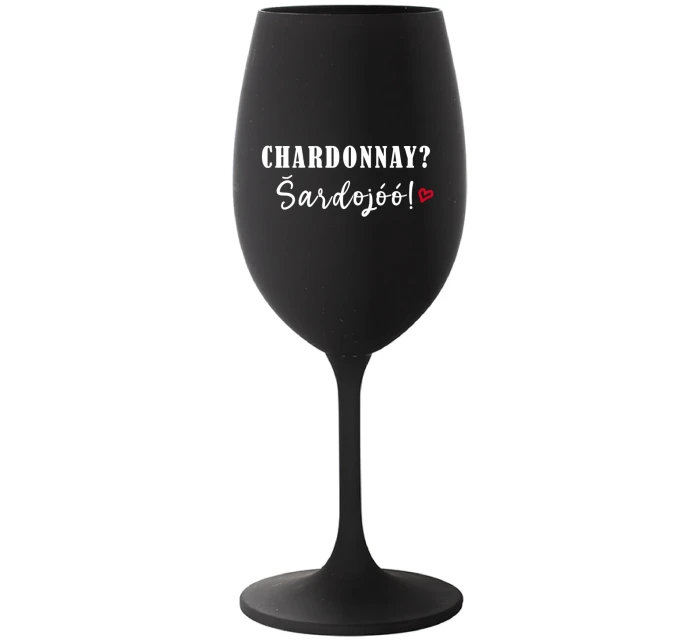CHARDONNAY? ŠARDOJÓÓ! - černá sklenice na víno 350 ml
