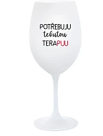 POTŘEBUJU TEKUTOU TERAPIJU - bílá sklenice na víno 350 ml