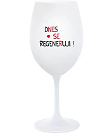 DNES SE REGENERUJI! - bílá sklenice na víno 350 ml