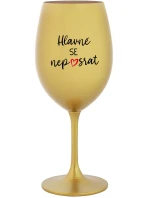 HLAVNĚ SE NEPOSRAT - zlatá sklenice na víno 350 ml