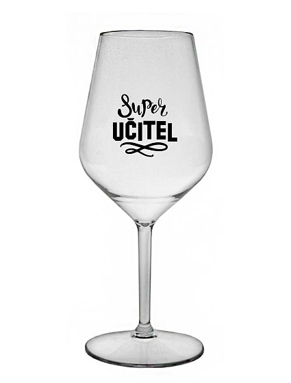 SUPER UČITEL - čirá nerozbitná sklenice na víno 470 ml