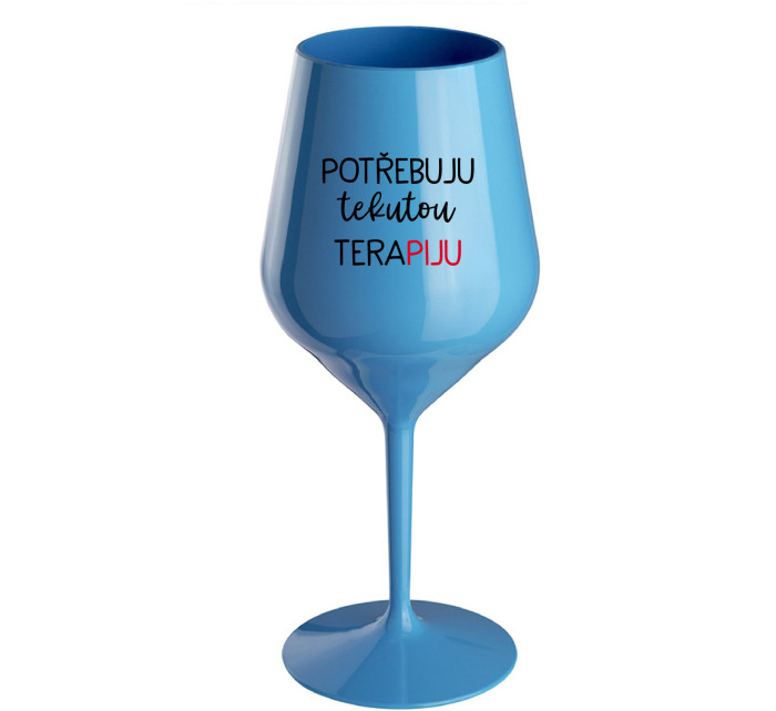 POTŘEBUJU TEKUTOU TERAPIJU - modrá nerozbitná sklenice na víno 470 ml