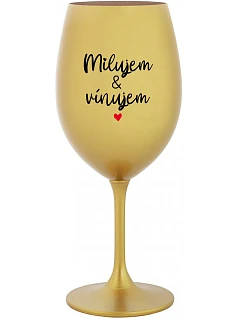 MILUJEM & VÍNUJEM - zlatý pohár na víno 350 ml