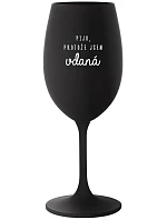 PIJU, PROTOŽE JSEM VDANÁ - černá sklenice na víno 350 ml PIJU, PROTOŽE JSEM VDANÁ - černá sklenice na víno 350 ml