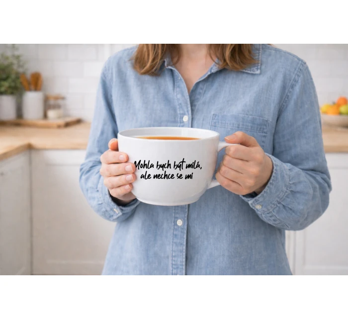 MOHLA BYCH BÝT MILÁ, ALE NECHCE SE MI - MEGA XXL keramický hrnek 1000 ml