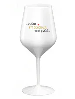 ...PROTOŽE BÝT DOKONALÁ NENÍ PRDEL... - bílá nerozbitná sklenice na víno 470 ml