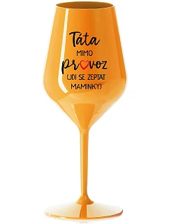 TÁTA MIMO PROVOZ (JDI SE ZEPTAT model 22163783 oranžová nerozbitná sklenice na víno 470 ml - Giftela
