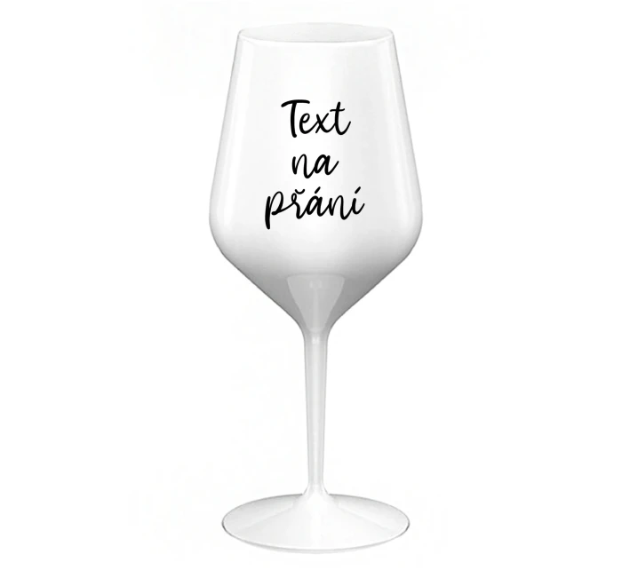 TEXT NA PŘÁNÍ - bílá nerozbitná sklenice na víno 470 ml