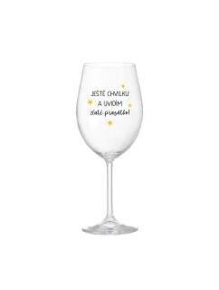 JEŠTĚ CHVILKU A UVIDÍM ZLATÉ PRASÁTKO - čirá sklenice na víno 350 ml