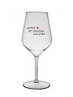 PROTOŽE BÝT SOUSEDKA NENÍ PRDEL - čirá nerozbitná sklenice na víno 470 ml