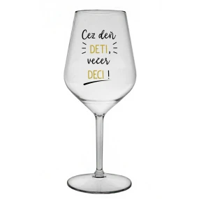 CEZ DEŇ DETI, VEČER DECI! - priehľadný nerozbitný pohár na víno 470 ml CEZ DEŇ DETI, VEČER DECI! - priehľadný nerozbitný pohár na víno 470 ml