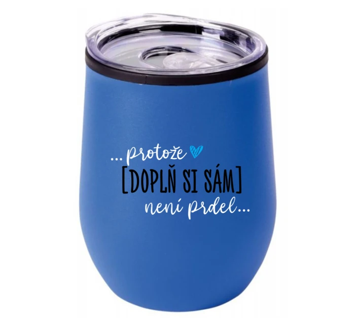 Personalizovaný termohrnek "bowl" - Protože [doplň si sám] není prdel