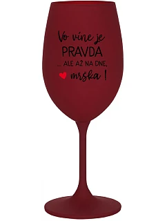 VO VÍNE JE PRAVDA...ALE AŽ NA DNE, MRŠKA! - bordovy pohár na víno 350 ml