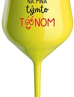 NEČUM NA MŇA TÝMTO TÓÓNOM - žltý nerozbitný pohár na víno 470 ml