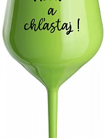 NEČUM A CHĽASTAJ! - zelený nerozbitný pohár na víno 470 ml