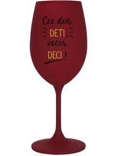 CEZ DEŇ DETI, VEČER DECI! - bordovy pohár na víno 350 ml