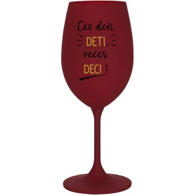 CEZ DEŇ DETI, VEČER DECI! - bordovy pohár na víno 350 ml CEZ DEŇ DETI, VEČER DECI! - bordovy pohár na víno 350 ml
