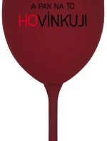 LOVÍNKUJI A PAK NA TO HOVÍNKUJI - bordo sklenice na víno 350 ml