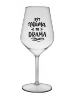 BÝT MÁMA JE DRAMA - čirá nerozbitná sklenice na víno 470 ml