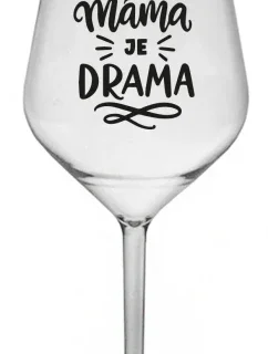 BÝT MÁMA JE DRAMA - čirá nerozbitná sklenice na víno 470 ml