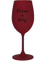 NEČUM A DOLEJ! - bordovy pohár na víno 350 ml