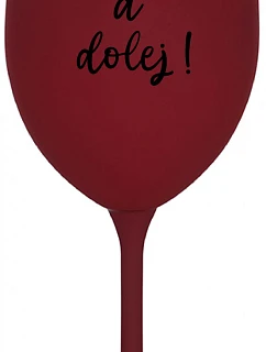 NEČUM A DOLEJ! - bordovy pohár na víno 350 ml