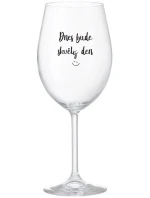 DNES BUDE SKVĚLÝ DEN - čirá sklenice na víno 350 ml DNES BUDE SKVĚLÝ DEN - čirá sklenice na víno 350 ml