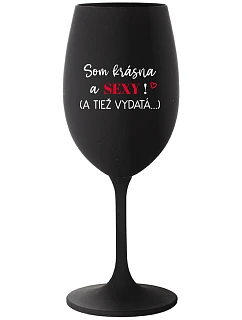 SOM KRÁSNA A SEXY! (A TIEŽ VYDATÁ...) - čierny pohár na víno 350 ml