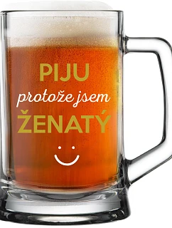 PIJU PROTOŽE JSEM ŽENATÝ - pivní sklenice 0,5 l